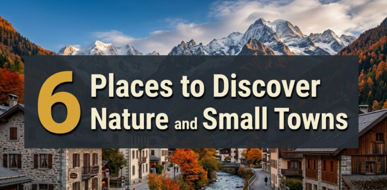 6 Places to Discover Nature and Small Towns